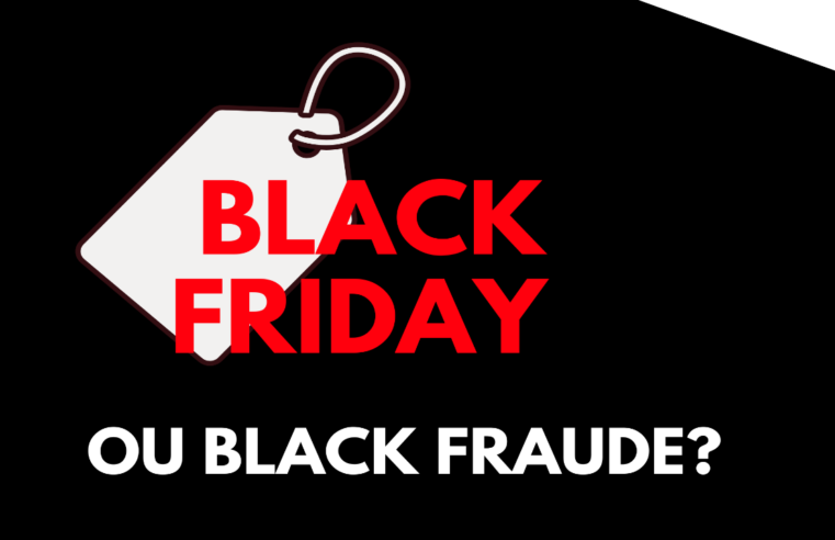 Black Friday X Black Fraude: 4 possíveis problemas para empresas e consumidores se atentarem na data