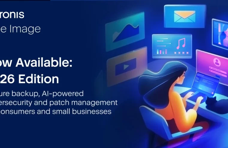 Acronis lança Acronis True Image 2026 com backup e ciberproteção para consumidores