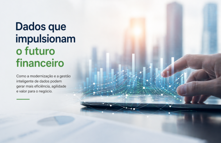 Transformar dados para impulsionar a evolução do negócio financeiro